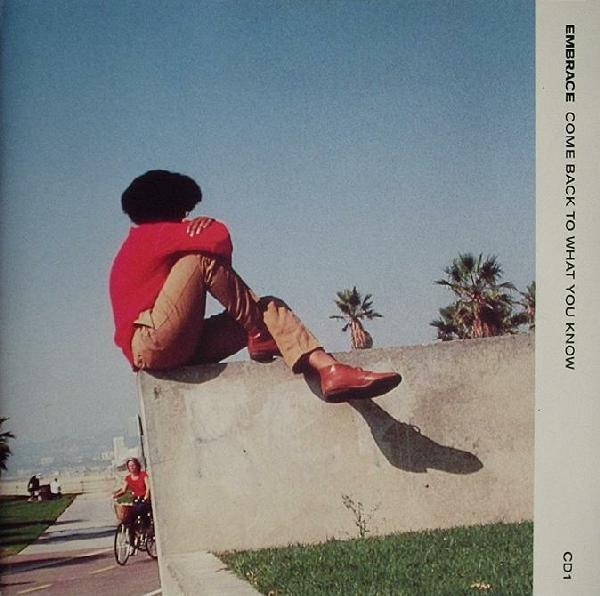 Embrace - Come Back To What You Know