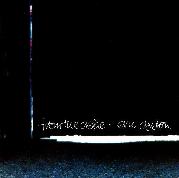 Eric Clapton - From The Cradle