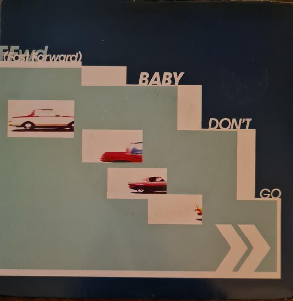 FFWD (4) - Baby Don't Go