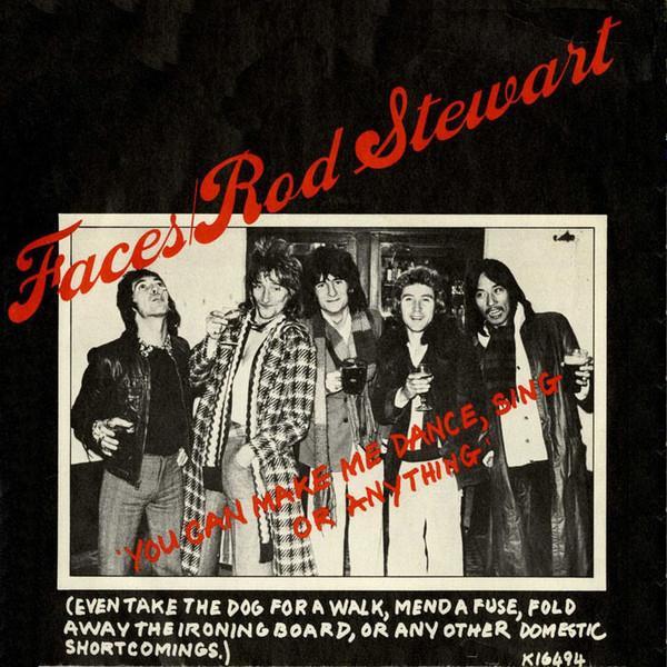 Faces , Rod Stewart - You Can Make Me Dance, Sing Or Anything (Even Take The Dog For A Walk, Mend A Fuse, Fold Away The Ironing Board, Or Any Other Domestic Short Comings)