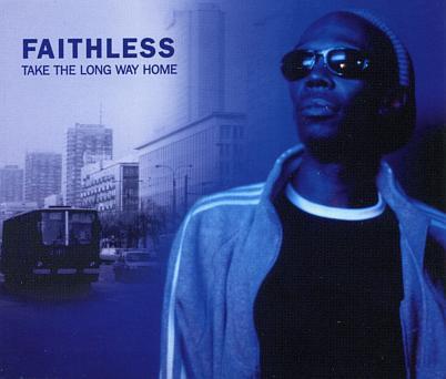 Faithless - Take The Long Way Home