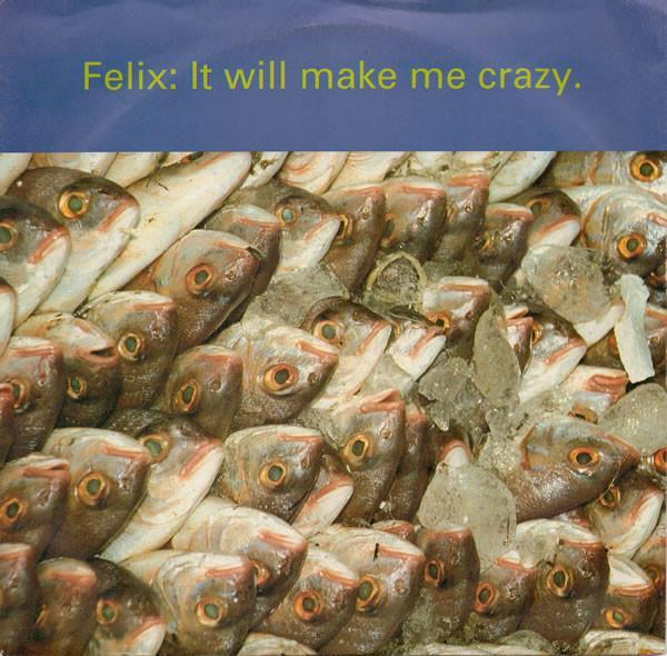 Felix - It Will Make Me Crazy