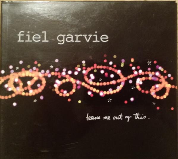Fiel Garvie - Leave Me Out Of This