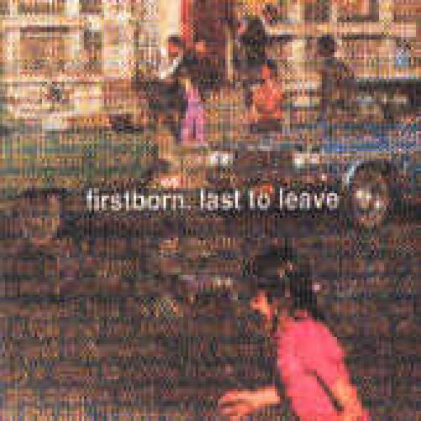 Firstborn - Last To Leave