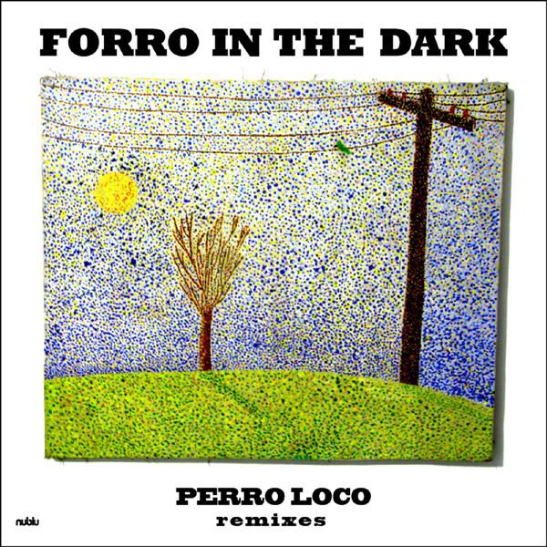 Forro In The Dark - Perro Loco (Remixes)