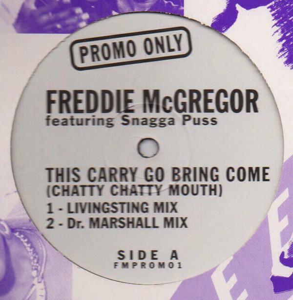 Freddie McGregor, Snagga Puss - This Carry Go Bring Come (Chatty Chatty Mouth)