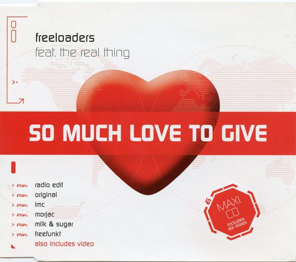Freeloaders (2), The Real Thing - So Much Love To Give