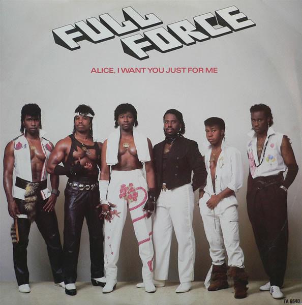 Full Force - Alice, I Want You Just For Me!