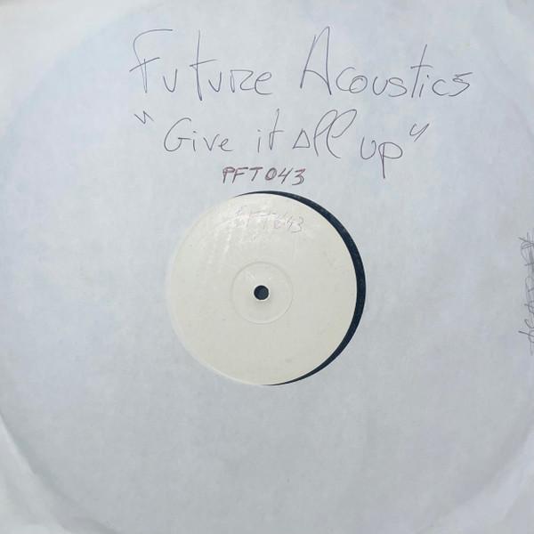 Future Acoustics - Give It All Up