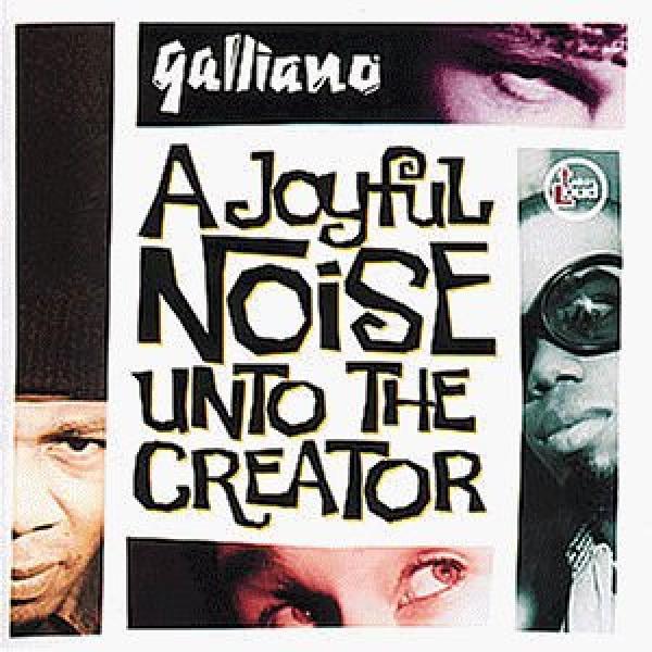 Galliano - A Joyful Noise Unto The Creator