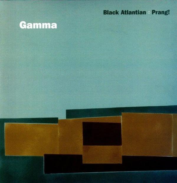 Gamma - Black Atlantian / Prang!