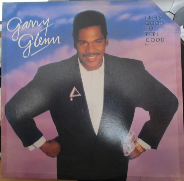 Garry Glenn - Feels Good To Feel Good