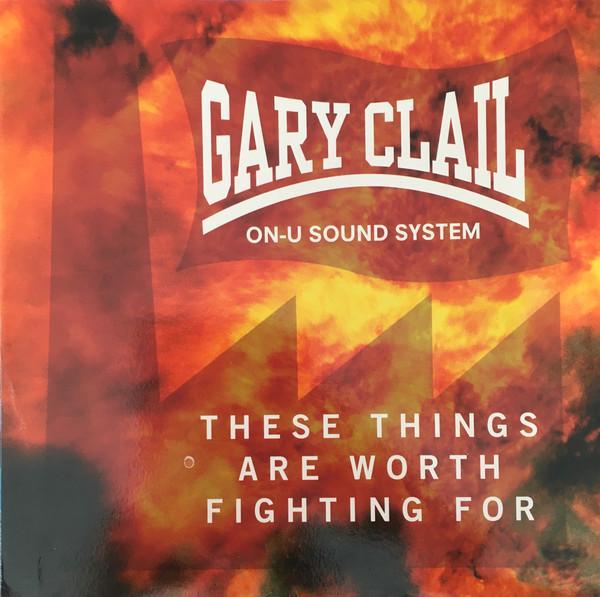 Gary Clail & On-U Sound System - These Things Are Worth Fighting For