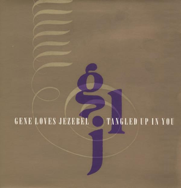 Gene Loves Jezebel - Tangled Up In You
