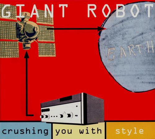 Giant Robot - Crushing You With Style