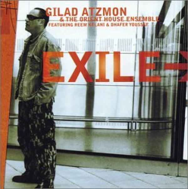 Gilad Atzmon & The Orient House Ensemble, Reem Kelani, Dhafer Youssef - Exile