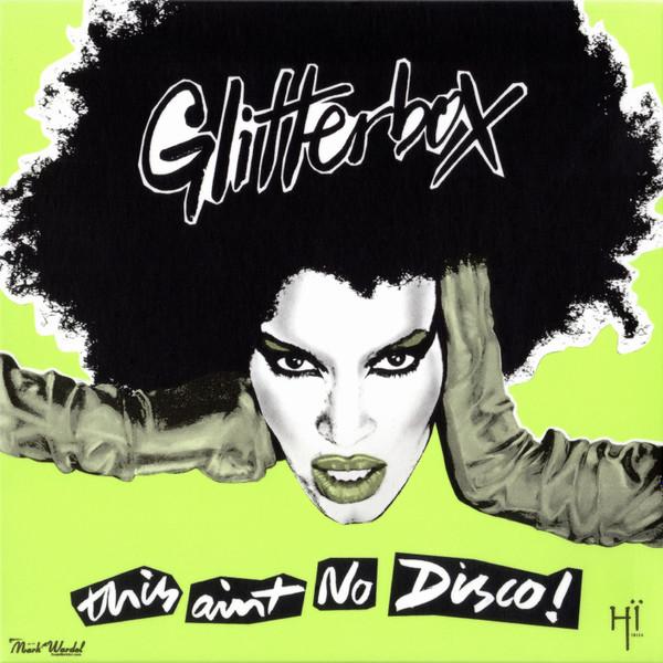  - Glitterbox (This Ain't No Disco)