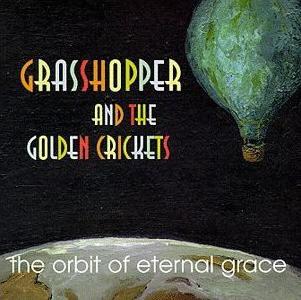 Grasshopper And The Golden Crickets - The Orbit Of Eternal Grace