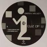 Green Velvet - Cuz Of U