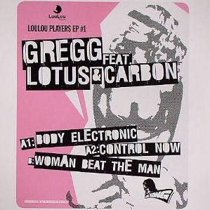 Gregg , Lotus , Carbon  - Loulou Players EP #1