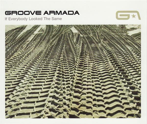 Groove Armada - If Everybody Looked The Same