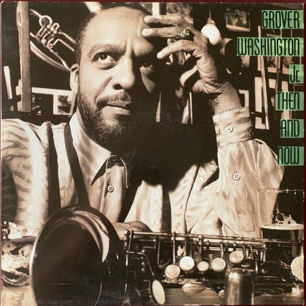 Grover Washington, Jr. - Then And Now