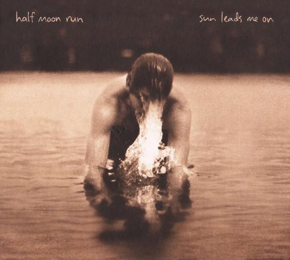 Half Moon Run - Sun Leads Me On