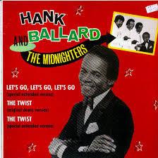 Hank Ballard & The Midnighters - Let's Go, Let's Go, Let's Go / The Twist