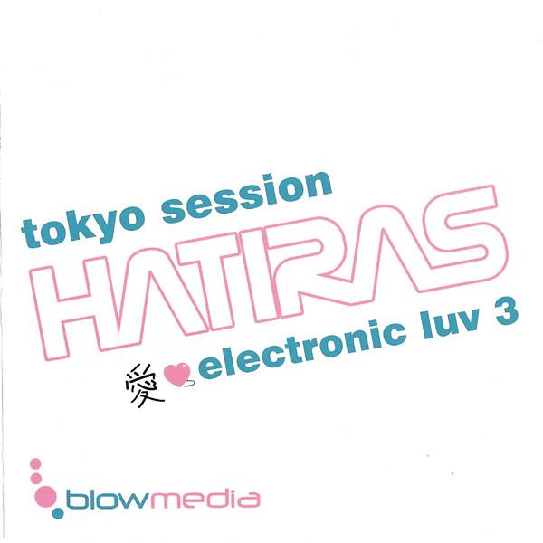 Hatiras - Electronic Luv 3 - Tokyo Session