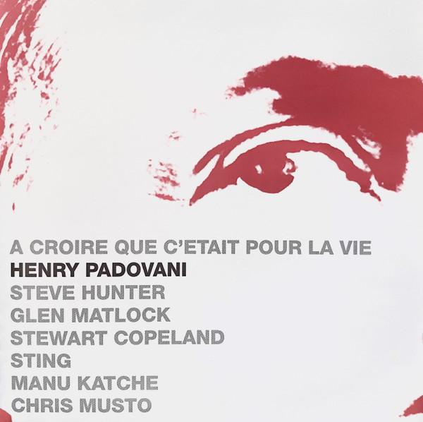 Henry Padovani - A Croire Que C'Était Pour La Vie