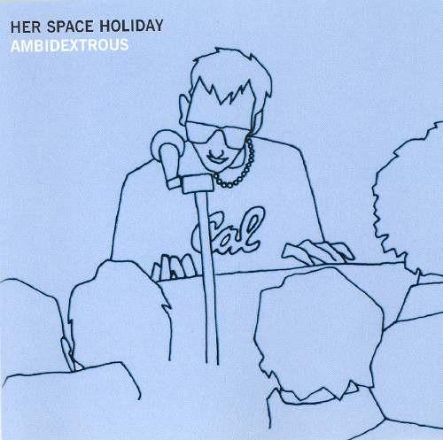Her Space Holiday - Ambidextrous