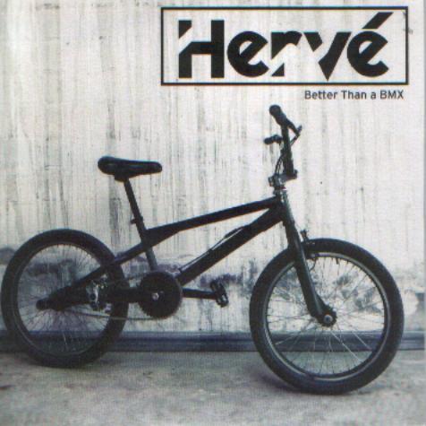 Hervé - Better Than A BMX