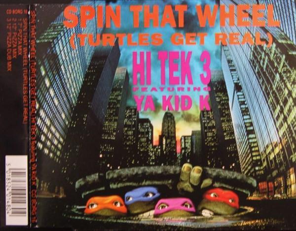 Hi Tek 3, Ya Kid K - Spin That Wheel (Turtles Get Real)