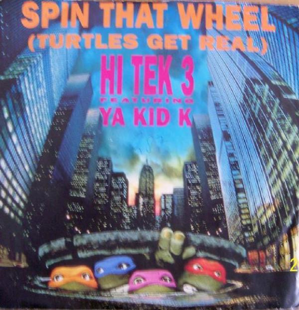 Hi Tek 3, Ya Kid K - Spin That Wheel (Turtles Get Real)