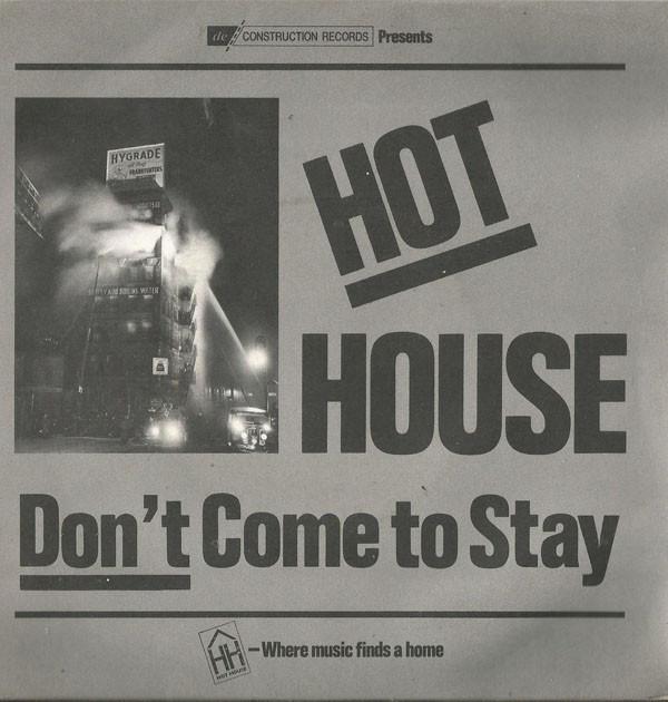 Hot House - Don't Come To Stay