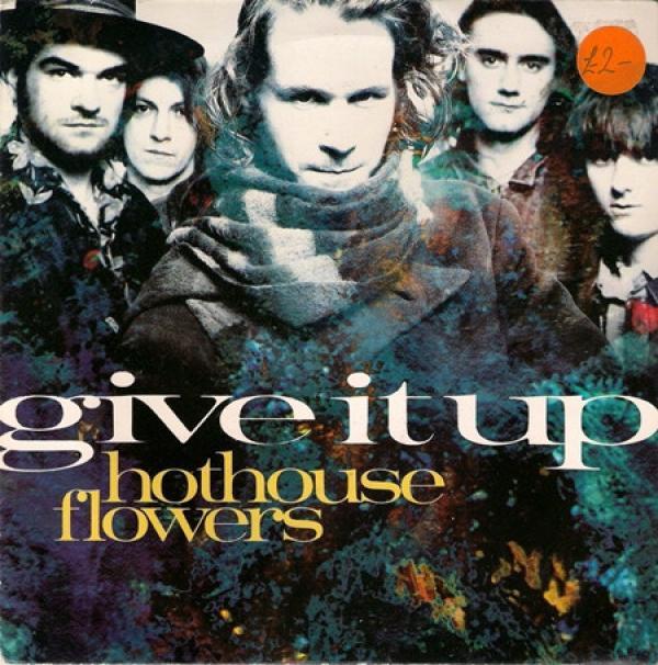 Hothouse Flowers - Give It Up
