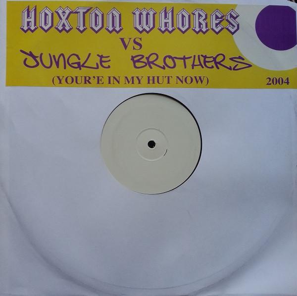 Hoxton Whores, Jungle Brothers - You’re In My Hut Now