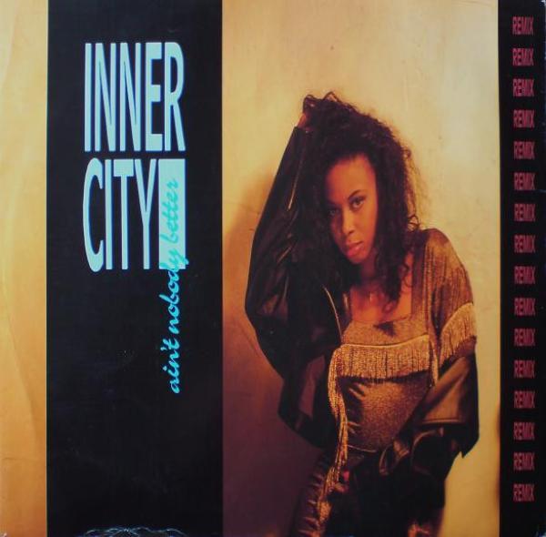 Inner City - Ain't Nobody Better (Remix)