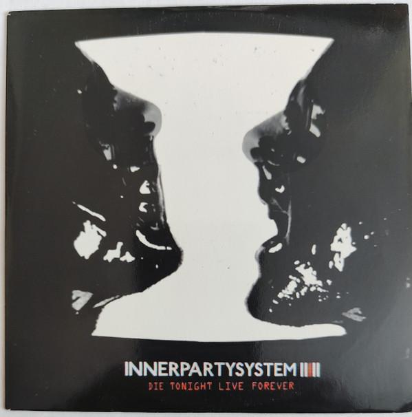 Innerpartysystem - Die Tonight Live Forever