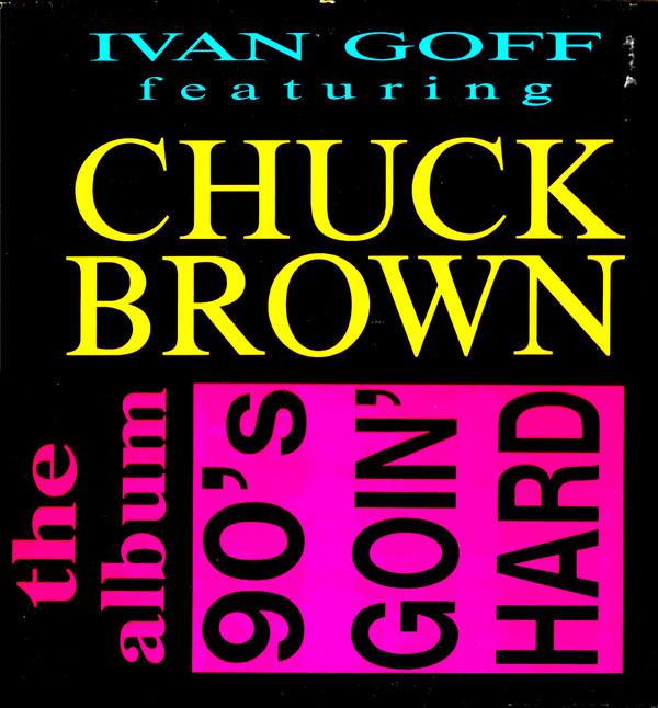 Ivan Goff, Chuck Brown - 90's Goin' Hard