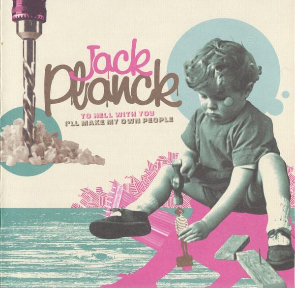 Jack Planck - To Hell With You I'll Make My Own People