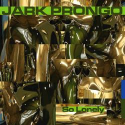 Jark Prongo - So Lonely
