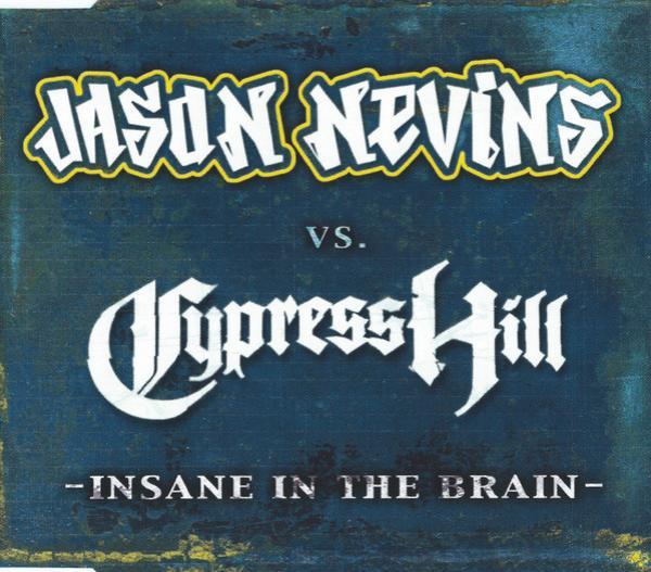 Jason Nevins, Cypress Hill - Insane In The Brain