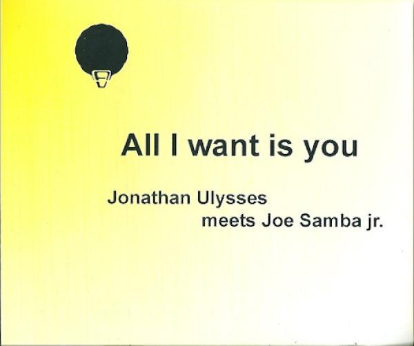 Jonathan Ulysses, Joe Samba Jr. - All I Want Is You