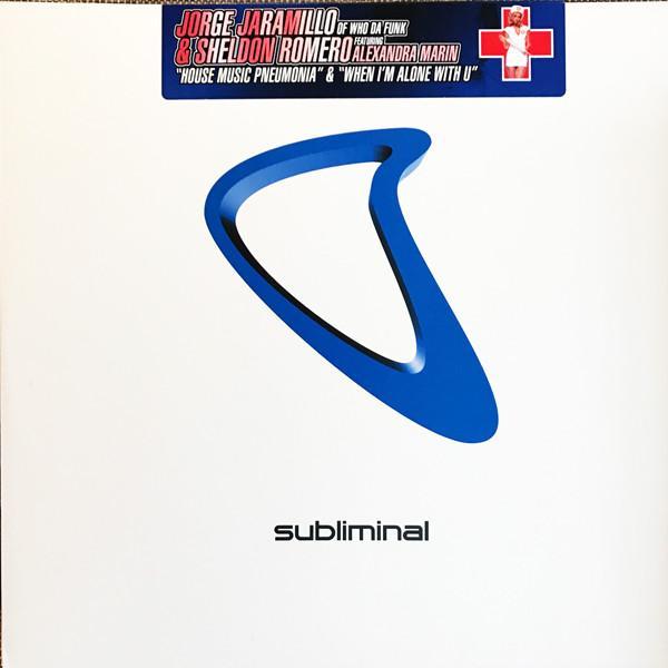 Jorge M. Jaramillo, Sheldon Romero, Alexandra Marin - House Music Pneumonia / When I'm Alone With U