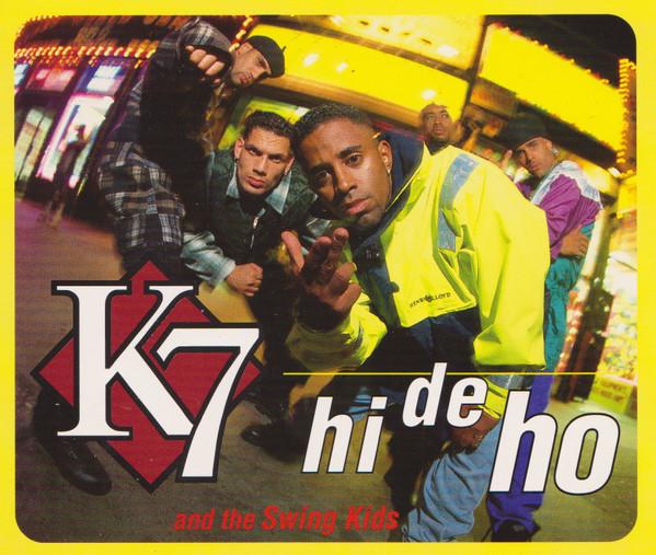 K7 - Hi De Ho