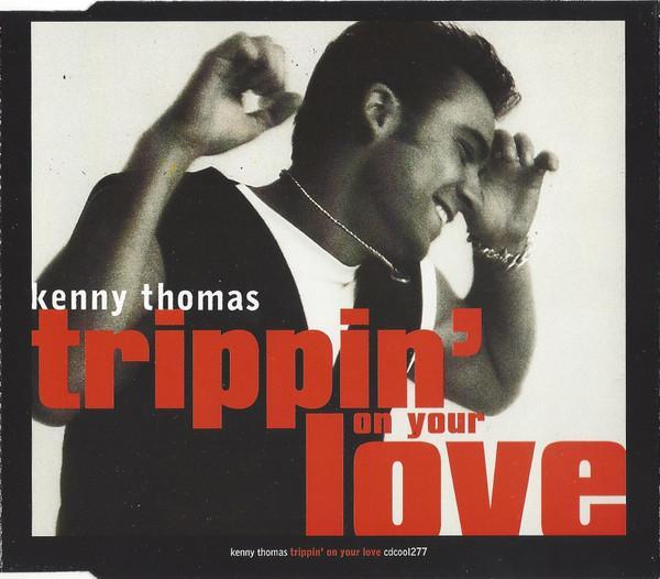 Kenny Thomas - Trippin' On Your Love