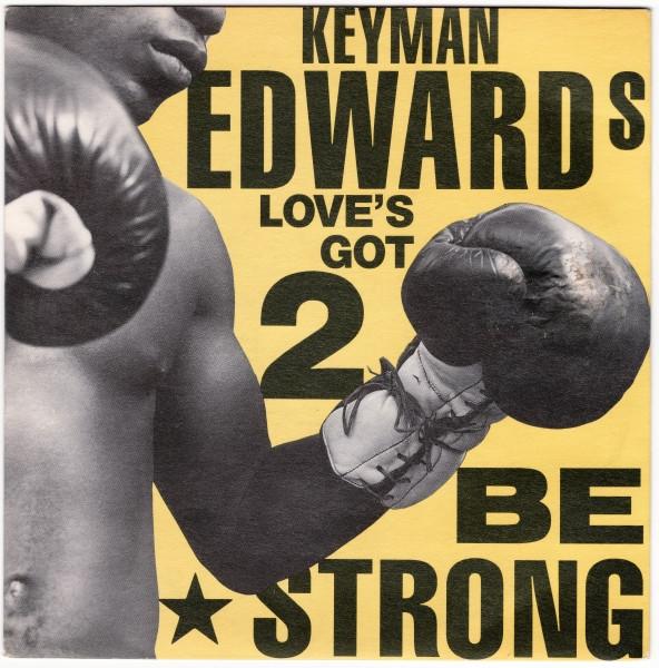 Keyman Edwards - Love's Got 2 Be Strong