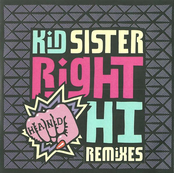 Kid Sister - Right Hand Hi (Remixes)