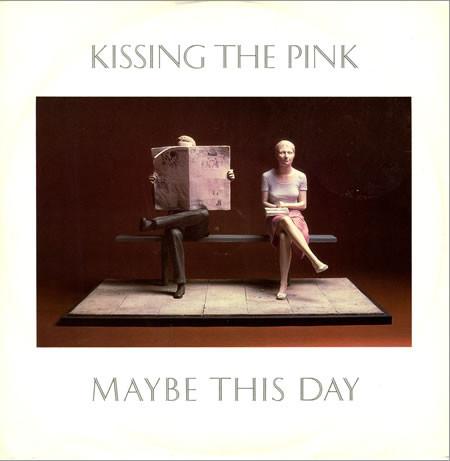 Kissing The Pink - Maybe This Day